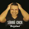 Şükrü Eker - Değdimi